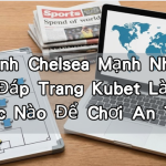 Đội Hình Chelsea Mạnh Nhất Và Giải Đáp Trang Kubet Là Của Nước Nào Để Chơi An Toàn